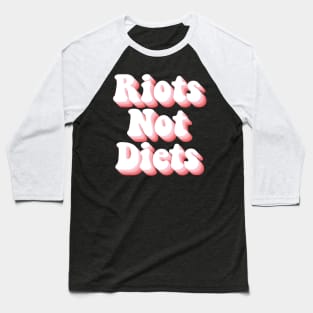 Riots Not Diets Baseball T-Shirt